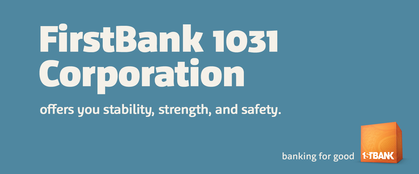 FirstBank 1031 Corporation offers you stability, strength and safety.